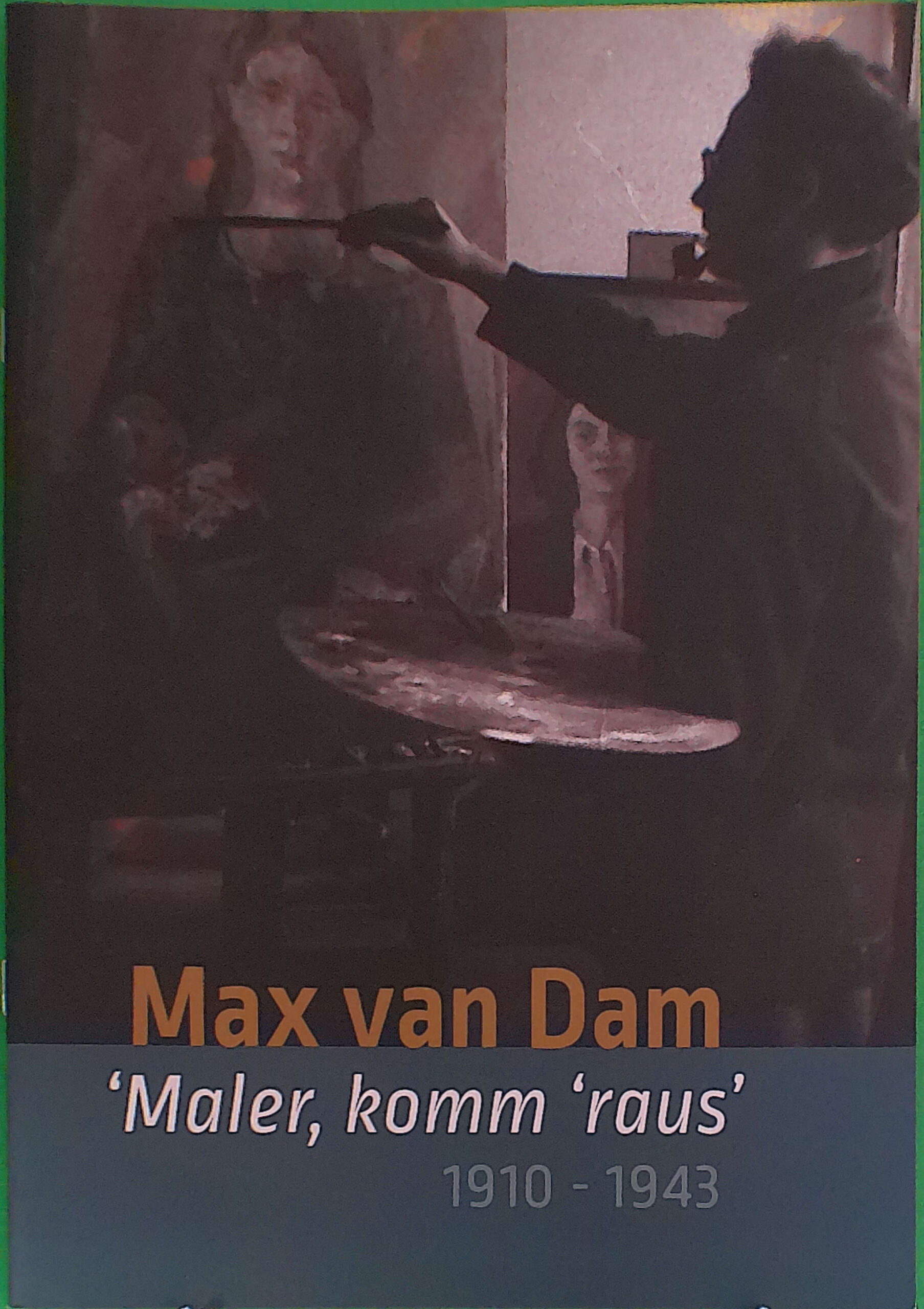 Max van Dam, “Mahler, komm raus” 1910-1943